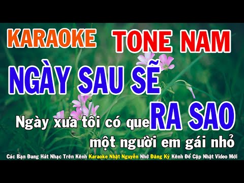 Ngày Sau Sẽ Ra Sao Karaoke Tone Nam Nhạc Sống - Phối Mới Dễ Hát - Nhật Nguyễn