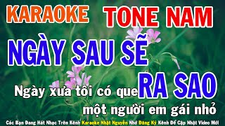 Ngày Sau Sẽ Ra Sao Karaoke Tone Nam Nhạc Sống - Phối Mới Dễ Hát - Nhật Nguyễn