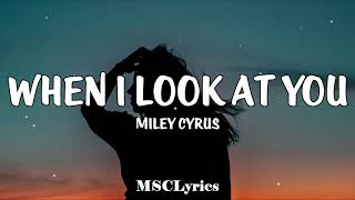 Miley Cyrus - When I Look At You (Lyrics)🎵