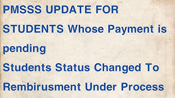 PMSSS/Status Changed To Rembirusment Under Process/Al Students Scholarship To Be Released This Month
