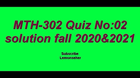 Mth-302|| Quiz No:02|| Solved by Lemonseher|| Must watched