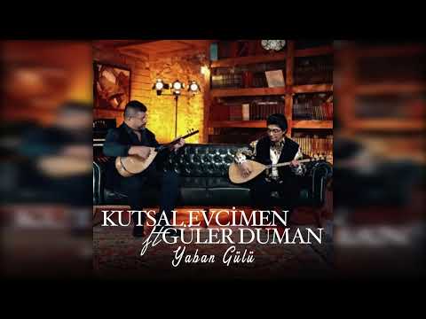 Kutsal Evcimen - Yaban Gülü ft. Güler Duman