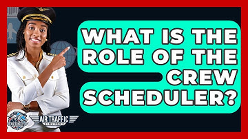 What Is The Role Of The Crew Scheduler? - Air Traffic Insider