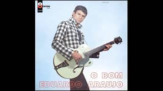 Video thumbnail of "Eduardo Araújo - O Bom (1966)"