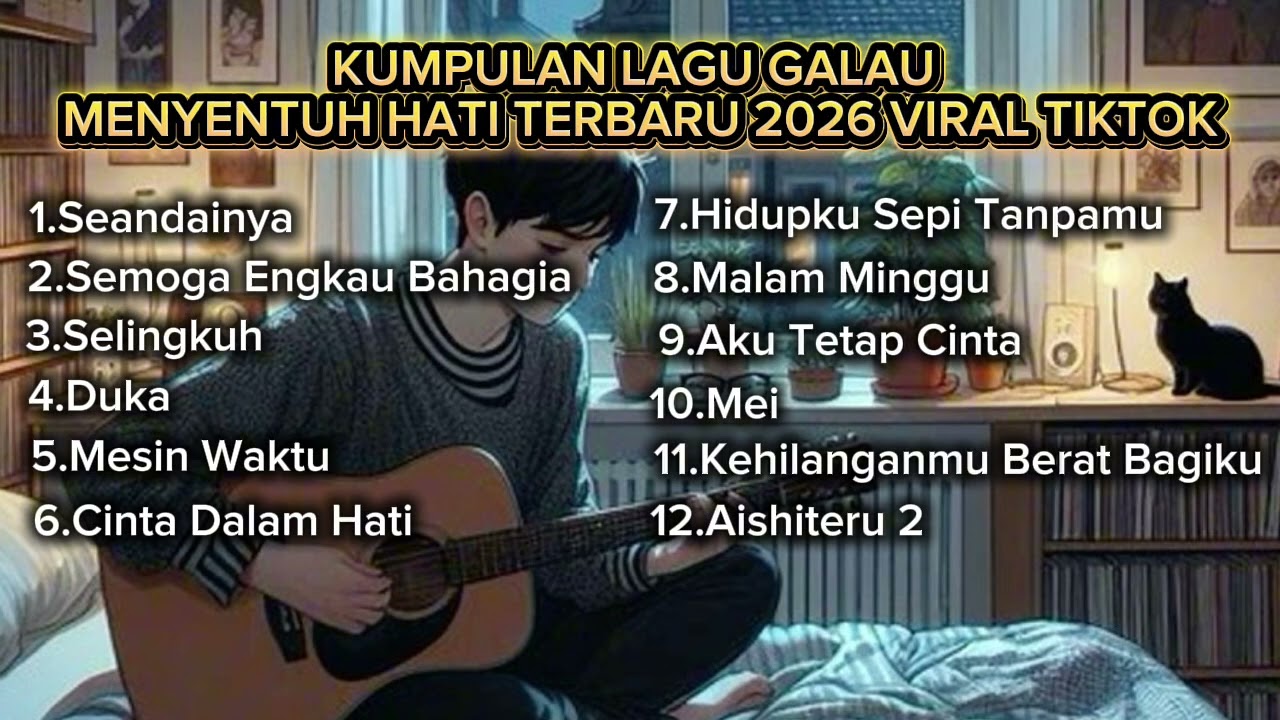 KUMPULAN LAGU GALAU MENYENTUH HATI TERBARU 2026 VIRAL TIKTOK
