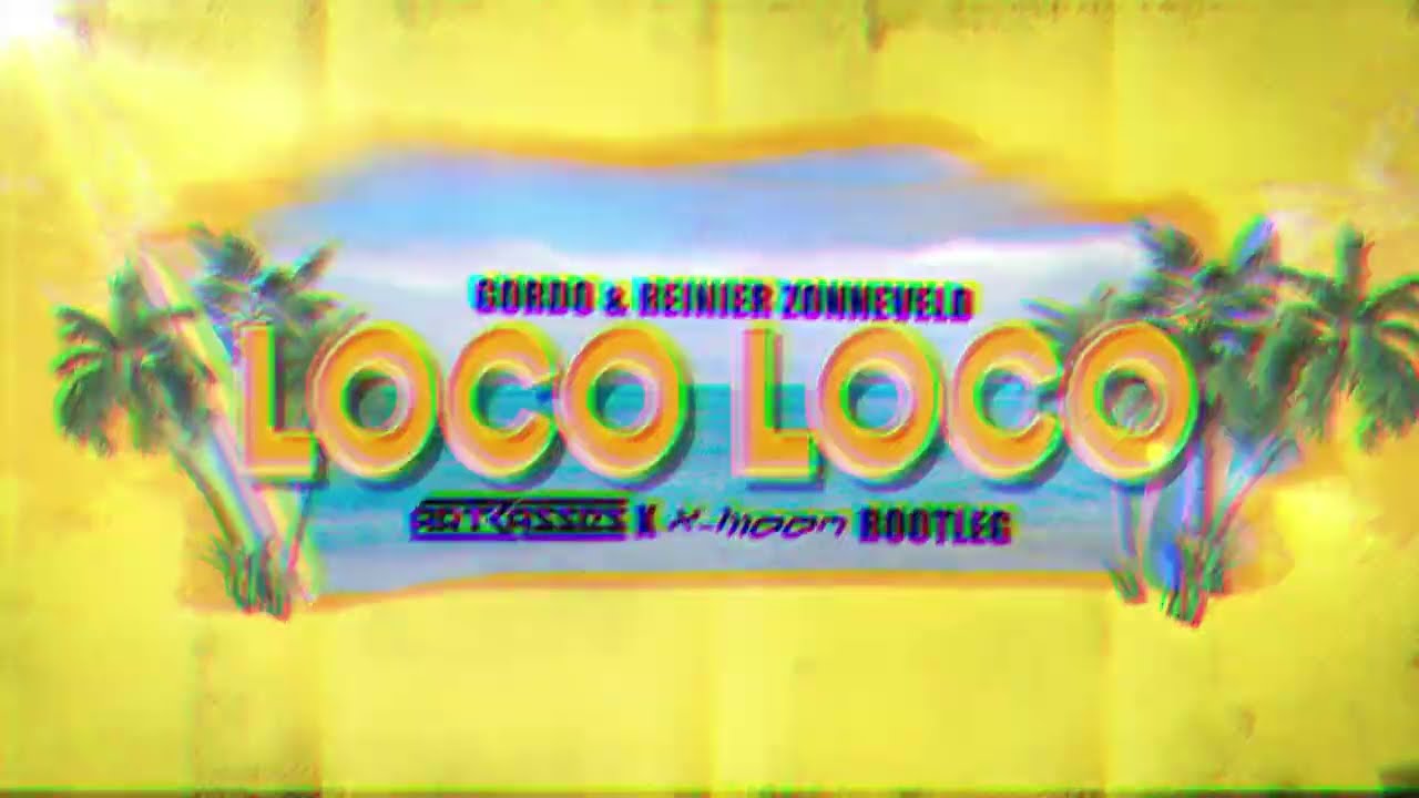 Gordo & Reinier Zonneveld - Loco Loco (Artbasses x Dj X-Meen Bootleg)
