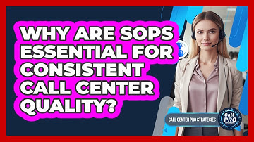 Why Are SOPs Essential For Consistent Call Center Quality?