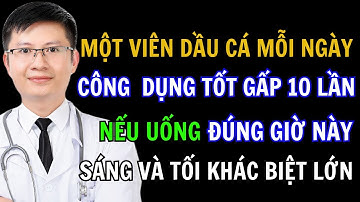 Uống Dầu Cá Sai Thời Điểm Này, Hiệu Quả Giảm 50% Còn Gây Hại! Bác Sĩ Chỉ Cách Dùng Đúng
