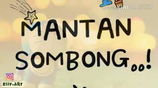 MANTAN SOMBONG# story WHATSAAP TerHITS