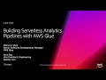 AWS re:Invent 2018: Building Serverless Analytics Pipelines with AWS Glue (ANT308)