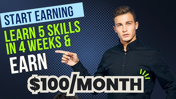 Learn 5 Skills in 4 Weeks & Earn $100/Month | Step-by-Step Guide