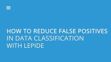 How To Reduce False Positives In Data Classification With Lepide