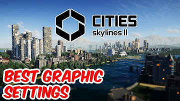 Best Cities Skylines 2 Graphic Settings that won’t destroy your PC