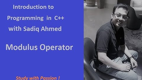 C++ Modulus Operator - 1 with Sadiq Ahmed