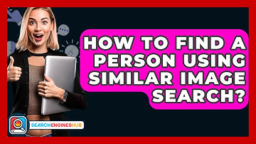 How To Find A Person Using Similar Image Search? - SearchEnginesHub.com