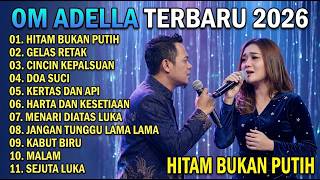 HITAM BUKAN PUTIH 🌧️ OM ADELLA FULL ALBUM 2026 Vol 09 🥀 Irama Sendu Rindu