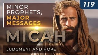 Micah: Judgment and Hope | Minor Prophets, Major Messages