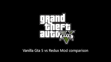 Grand Theft Auto 5 - Vanilla vs Redux Mod Comparison Video