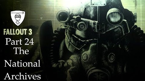 Fallout 3 Part 24 - The National Archives