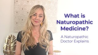 What is Naturopathic Medicine? A Naturopath Explains