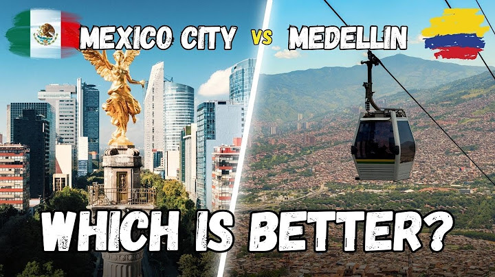 Medellin OR Mexico City for Expats?