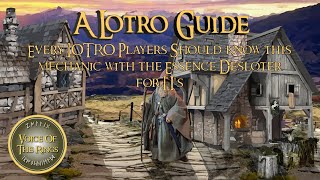 Every LOTRO Players Should know this mechanic with the Essence Desloter for LI's | A LOTRO Guide.