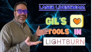 Gil&#39;s favourite 5 Lightburn tools- Laser Livestream 43