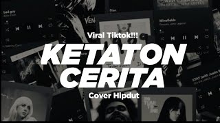 KETATON CERITA - Hipdut Version ( Naliko Tuwuh Katresnan Aku Kowe Sesandingan ) 