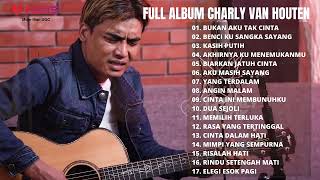 BUKAN AKU TAK CINTA, BENCI KUSANGAKA SAYANG| COVER BY CHARLY VAN HOUTEN (FULL ALBUM CHARLYKUSTIK)