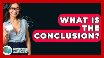 What Is The Conclusion? - The Language Library
