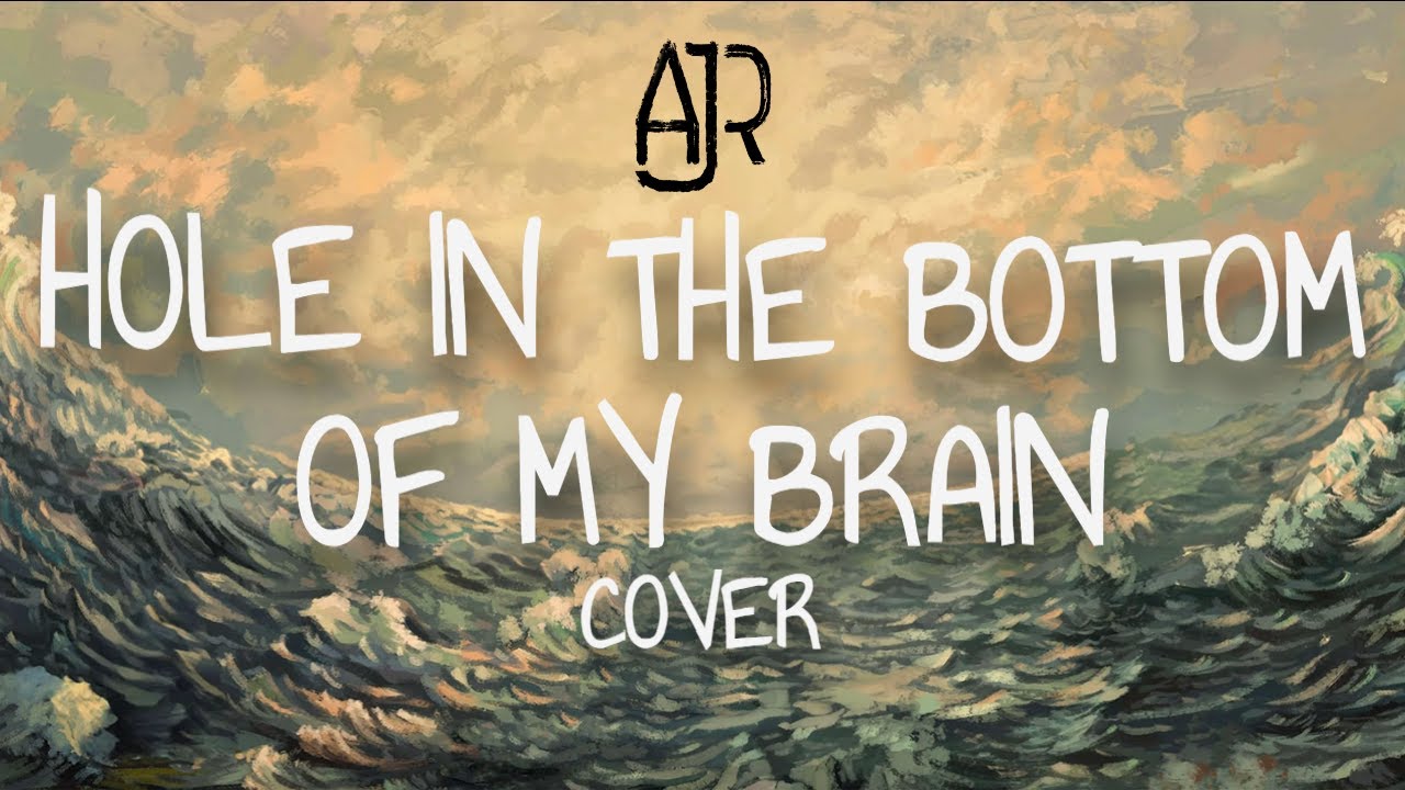 AJR Hole In The Bottom Of My Brain (Original Cover) YouTube