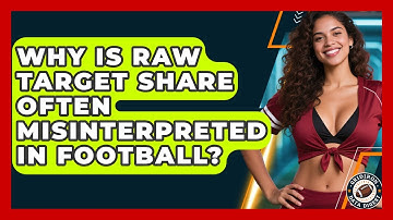 Why Is Raw Target Share Often Misinterpreted In Football? - Gridiron Data Digest
