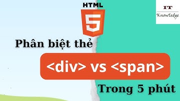 HTML cơ bản: Tìm hiểu thẻ DIV và SPAN trong 5 phút!