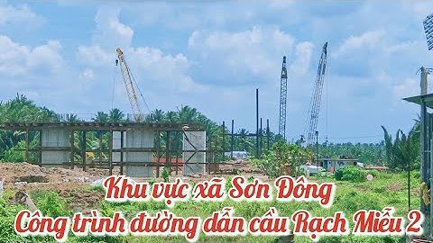 Công trình đường dẫn Cầu Rạch Miễu 2 khu vực xã Sơn Đông Thành phố Bến Tre / cầu rạch miễu 2