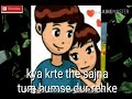 Kya karte the sajana tum hum se dur rehke new whatsapp satuts video, ,whatsapp satuts video,