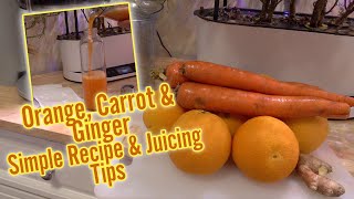 Orange, Carrot & Ginger Juicing Recipe. Fast, Easy in under 90 seconds. Great Juicing Tips Too!