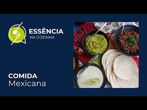 Essência na Cozinha - ep 06 | Cozinha Mexicana