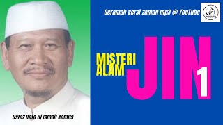 Kisah Misteri Alam Jin [Siri 1] | Ustaz Dato Hj Ismail Kamus