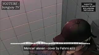 Musik || Mencari alasan - cover by Fahmi aziz🎵