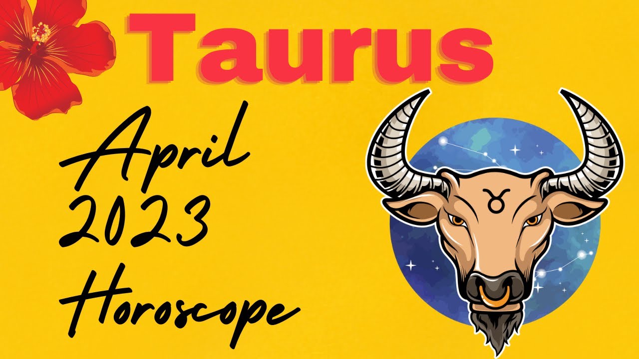 April 2023 Taurus Horoscope Embrace Stability and Cultivate Growth