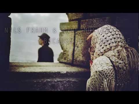 Nils Frahm & Anne Müller - Because This Must Be