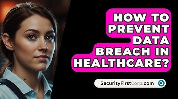 How To Prevent Data Breach In Healthcare? - SecurityFirstCorp.com