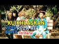 Kuikhlaskan - Reza Re (Official Video Baper)