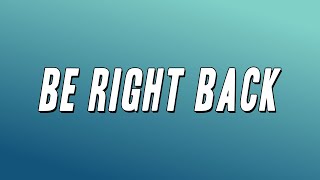 Glokk40Spaz - Be Right Back (Lyrics)