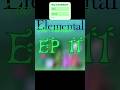Elemental: S1-E11