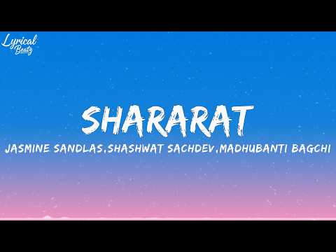 Shararat Lyrics || Shashwat Sachdev, Madhubanti Bagchi, Jasmine Sandlas