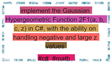 implement the Gaussian Hypergeometric Function 2F1(a, b, c, z) in C#, with the ability on handling