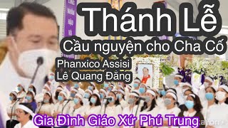 Thánh Lễ Cầu Nguyện Cho Cha Cố Phanxico Assisi Lê Quang Đăng.