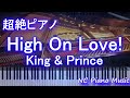 【超絶ピアノ】High On Love! / King &amp; Prince【フル full】