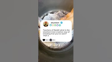 Part3what is the smartest most creative way of cheating that you